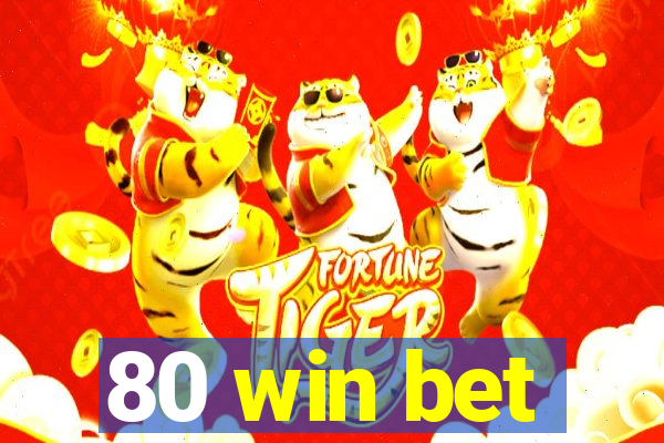 80 win bet